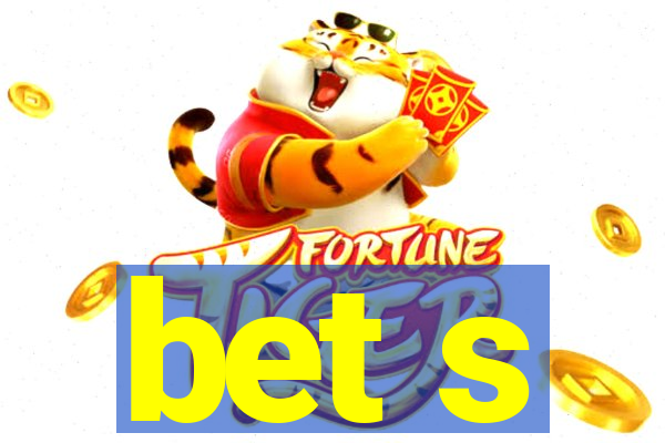 bet s